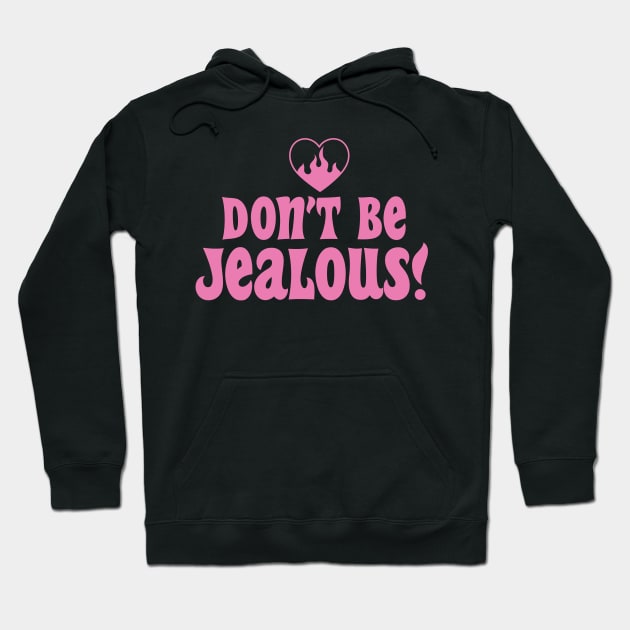Dont Be Jealous Pink Y2K Aesthetic Sarcasm Retro Mean Girl Hoodie by Lavender Celeste